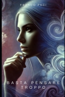 Basta pensare troppo (Crescita Personale) (Italian Edition) B0DWLC4YRT Book Cover