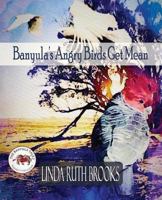 Banyula's Angry Birds Get Mean: The Banyula Tales: On bullying 0648407756 Book Cover