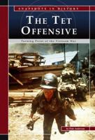 The Tet Offensive: Turning Point of the Vietnam War (Snapshots in History series) (Snapshots in History) 0756518245 Book Cover