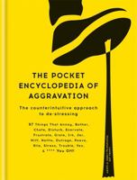 The Pocket Encyclopedia of Aggravation: The Counterintuitive Approach to De-stressing 184403982X Book Cover