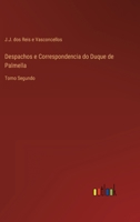 Despachos e Correspondencia do Duque de Palmella: Tomo Primeiro 1175974749 Book Cover