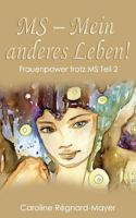 MS - Mein anderes Leben!: Frauenpower trotz MS - Teil 2 1535002123 Book Cover