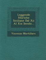 Leggende Storiche Siciliane Dal Xii Al Xix Secolo... 1249981255 Book Cover