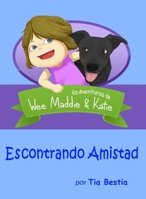 Encontrando Amistad : The Adventures of Wee Maddie and Katie 1734517433 Book Cover