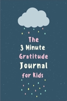 The 3 Minute Gratitude Journal for Kids: Gratitude Journal for Kids, A 220 Day gratitude journal with daily writing prompts to help kids practice gratitude and mindfulness 1655108123 Book Cover