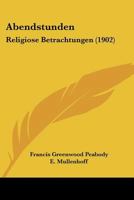 Abendstunden: Religiöse Betrachtungen - Primary Source Edition 1437472427 Book Cover