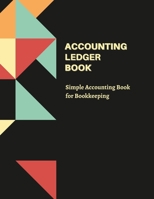 ACCOUNTING LEDGER BOOK: Simple Accounting Book For Bookkeeping 1387734814 Book Cover