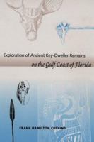 Exploration of Ancient Key Dwellers' Remains on the Gulf Coast of Florida 0813017912 Book Cover