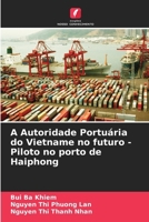 A Autoridade Portuária do Vietname no futuro - Piloto no porto de Haiphong (Portuguese Edition) 6207890728 Book Cover