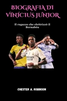 BIOGRAFIA DI VINÍCIUS JUNIOR: Il ragazzo che elettrizzò il Bernabéu (Italian Edition) B0F894SJDY Book Cover