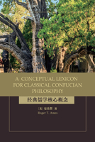 A Conceptual Lexicon for Classical Confucian Philosophy 1438490801 Book Cover