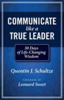 Communicate Like a True Leader: 30 Days of Life-Changing Wisdom 193753281X Book Cover