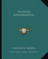 Physical Regeneration 1425368778 Book Cover