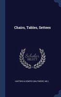 Chairs, Tables, Settees. 1014919908 Book Cover