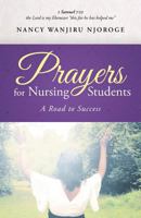 Prayers for Nursing Students: A Road to Success 1490896775 Book Cover
