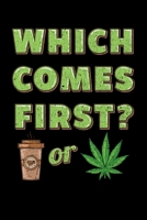 Which Comes First: A Cannabis Log Book for Coffee Lovers 1686566522 Book Cover