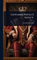 Giovanni Pepoli E Sisto V. (Italian Edition) 1023696096 Book Cover