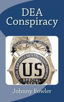 DEA Conspiracy 145655316X Book Cover
