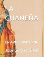 LA GUANEÑA: UN AMOR CAMPESINO (Spanish Edition) 9942481184 Book Cover