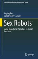 Sex Robots: Social Impact and the Future of Human Relations 3030822796 Book Cover