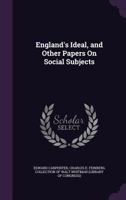 England's Ideal: And Other Essays on Social Subject 0548747938 Book Cover