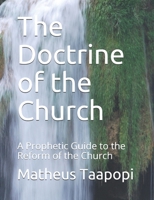 The Doctrine of the Church: A Prophetic Guide to the Reform of the Church B087R6P8KK Book Cover