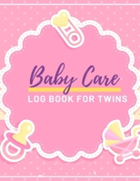 Baby Care Log Book for Twins: Daily Childcare Journal, Health Record, Sleeping Schedule Log, Meal Recorder|Newborns for twins/Infant Daily Sheets For ... and Monitor Your Newborn Baby's Schedule 167259426X Book Cover