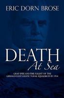 Death at Sea: Graf Spee and the Flight of the German East Asiatic Naval Squadron in 1914 1453738614 Book Cover