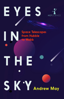 Eyes in the Sky: Space Telescopes from Hubble to Webb 1837731276 Book Cover