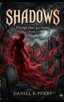 Shadows: Things that go Bump 1496022890 Book Cover