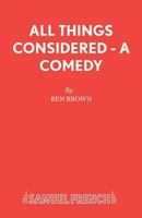 All Things Considered: A Comedy (Acting Edition) 0573017204 Book Cover