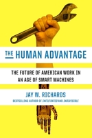 The Human Advantage: The Future of American Work in an Age of Smart Machines 0451496167 Book Cover