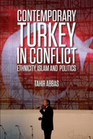 Contemporary Turkey in Conflict: Ethnicity, Islam and Politics 147441799X Book Cover