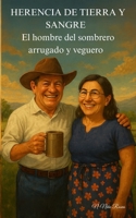 Herencia de Tierra y Sangre: El hombre del sombrero arrugado y veguero B0FTRWXX7V Book Cover