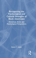 Recognizing the Psychological and Cultural Strengths of Black Americans: Integrating Black Wellbeing in Practice 0367629488 Book Cover