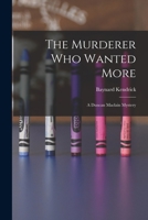The Murderer Who Wanted More: A Duncan Maclain Mystery 1013467728 Book Cover
