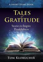 Tales of Gratitude: Stories to Inspire Thankfulness 0996260978 Book Cover