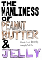 The Manliness of Peanut Butter and Jelly 1304688151 Book Cover