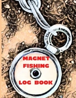 Magnet Fishing Log Book: Essential log book for all magnet fishers 1088876927 Book Cover