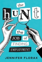 The Hunt: the job of finding employment 1646636910 Book Cover