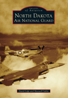 North Dakota Air National Guard 1467109436 Book Cover