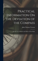 Practical Information On The Deviation Of The Compass: For The Use Of Masters And Mates Of Iron Ships 1017118272 Book Cover