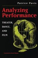 Analyzing Performance: Theater, Dance, and Film 0472066897 Book Cover