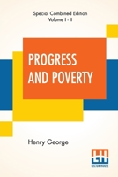 Progress And Poverty (Complete): An Inquiry Into The Cause Of Industrial Depressions And Of Increase Of Want With Increase Of Wealth - The Remedy 9389582598 Book Cover