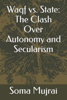 Waqf vs. State: The Clash Over Autonomy and Secularism B0FRMFC21M Book Cover