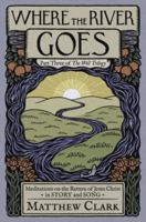 Where the River Goes: Meditations on the Return of Jesus Christ B0F5B265ZP Book Cover