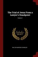 The Trial of Jesus From a Lawyer's Standpoint; Volume 1 1375466321 Book Cover