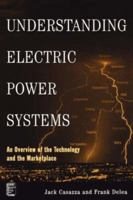 Understanding Electric Power Systems: An Overview of the Technology and the Marketplace (IEEE Press Understanding Science & Technology Series) 0471446521 Book Cover