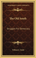 The Old South: Struggles For Democracy 0548453632 Book Cover