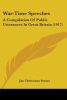 War-time Speeches; a Compilation of Public Utterances in Great Britain 1165142120 Book Cover